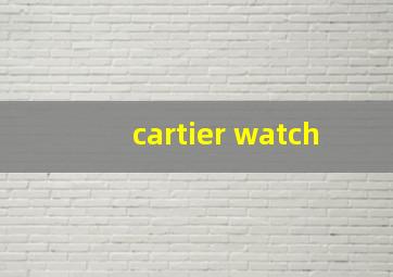 cartier watch